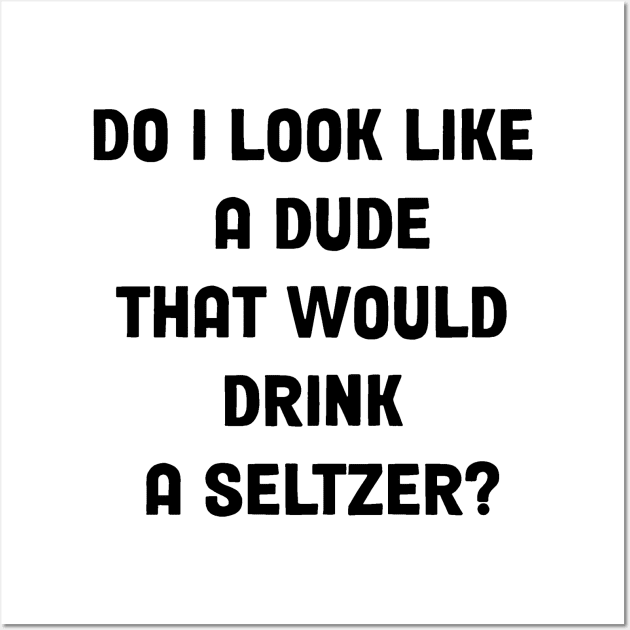 SELTZER Wall Art by DavesNotHome